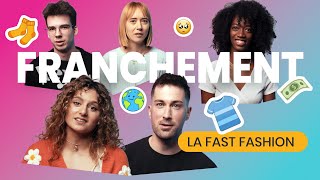Tu penses quoi de la fast fashion? | FRANCHEMENT | 24 heures - Mieux comprendre