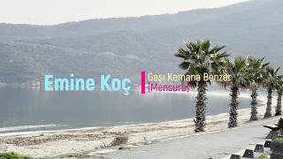 Emine Koç - Gaşı Kemane Benzer