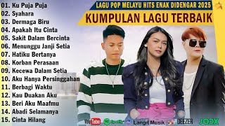 Lagu Pop Melayu Hits Terpopuler 2025 || Kumpulan Lagu Melayu Paling Enak Didengar || Ku Puja Puja