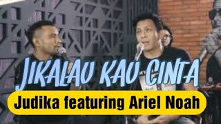 #ARIEL #JUDIKA #LAGUSEDIH   JIKALAU KAU CINTA || (JUDIKA FEAT ARIEL NOAH) TERBAPERR