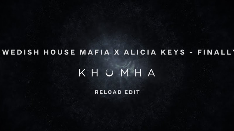 Swedish House Mafia X Alicia Keys - Finally (Khomha Reload Edit)