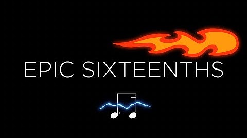 Epic Sixteenths | dotted 8th + 16th |