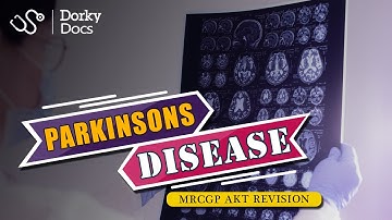 Parkinson’s Disease - The MRCGP AKT Exam Revision I Dorky Docs