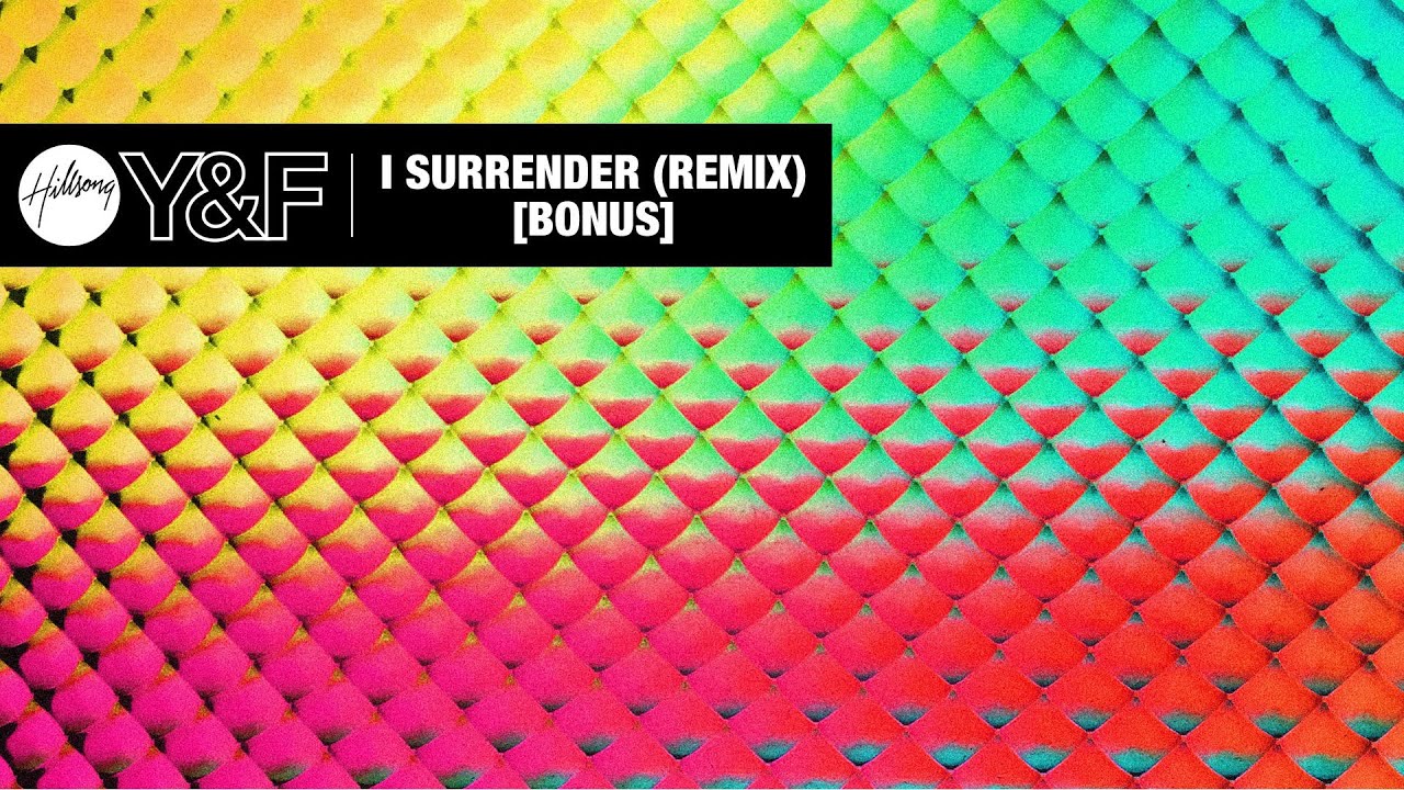 I Surrender (Remix) [Audio] - Hillsong Young & Free