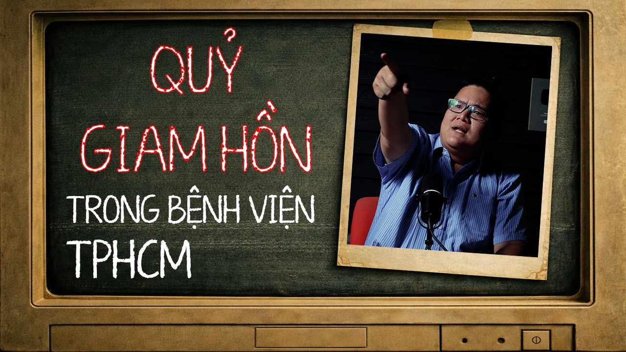 [TẬP 2642] Chuyện Ma Có Thật : QUỶ GIAM HỒN TRONG BỆNH VIỆN TPHCM