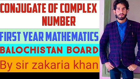 Conjugate of complex number first year mathematics by sir zakaria khan 