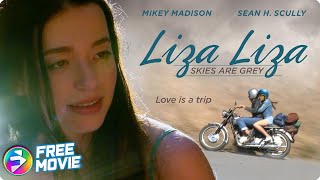 LIZA LIZA: SKIES ARE GREY | Romantic Drama Adventure | Mikey Madison, Sean H. Scully | Free Movie