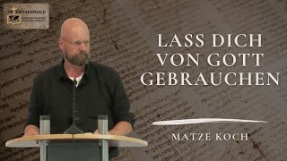 Lass dich von Gott gebrauchen | Matze Koch | Internationale Christengemeinde