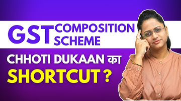 GST Composition Scheme Kya Hota Hai? Composition Scheme Under GST Explained in Hindi