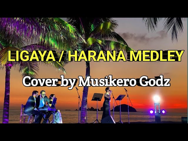 LIGAYA/HARANA MEDLEY Cover by  MUSIKERO GODZ  #EHEADS/#PAROKYAniEDGAR class=