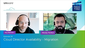 Feature Friday Episode 29 - Cloud Director Availability Migrations