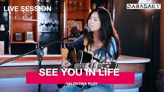 See you in life - Valentina Ploy l Live Session