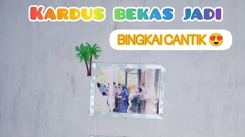 Tujuan membuat bingkai foto dari kardus