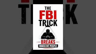 This FBI Trick Makes People Confess