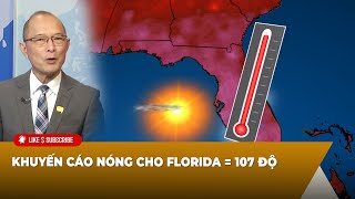 Thời Sự Thế Giới P1 (05-17-24) Khuyến cáo nóng cho Florida = 107 độ