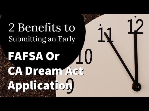 2 Benefits to Submitting an Early FAFSA or CA Dream Act Application