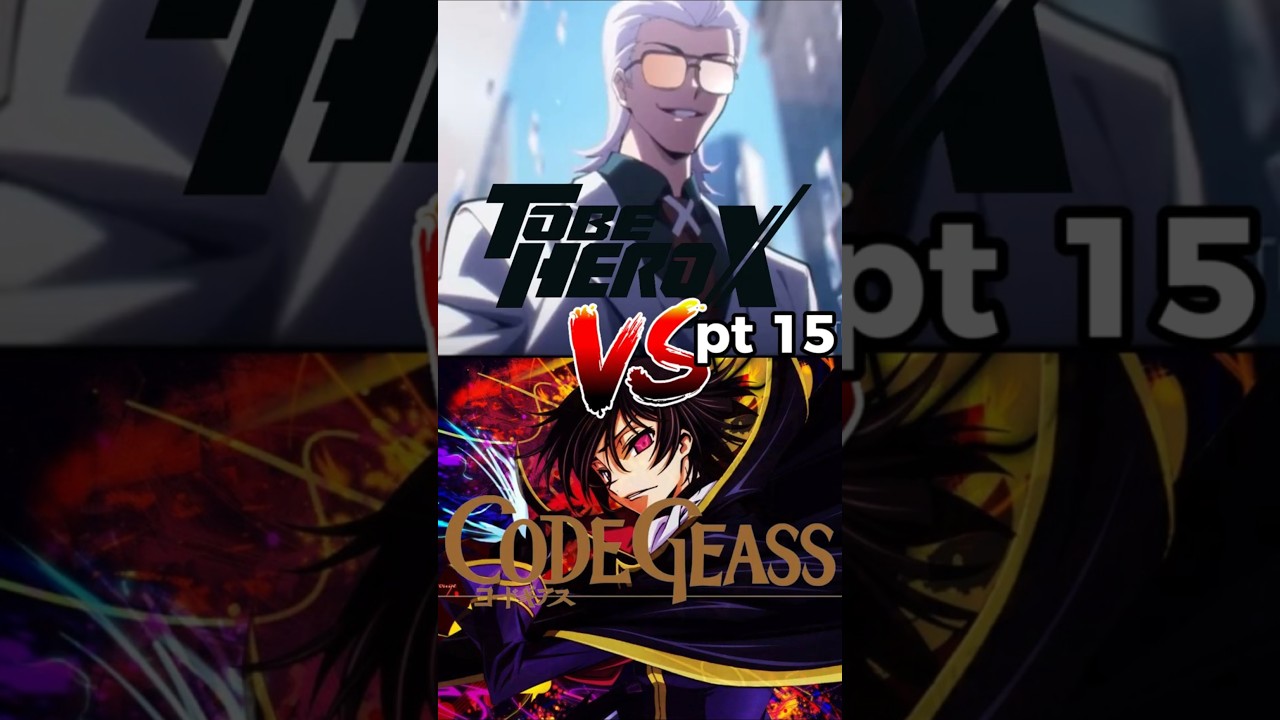 Pt 15 - Code Geass vs To Be Hero X: World Building