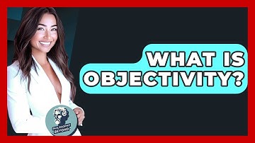 What Is Objectivity? - Philosophy Beyond