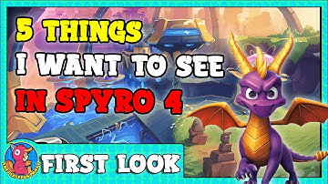 SPYRO 4: 5 Things I want in the next Spyro game