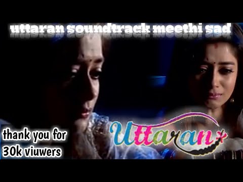 Uttaran meethi soundtrack sad