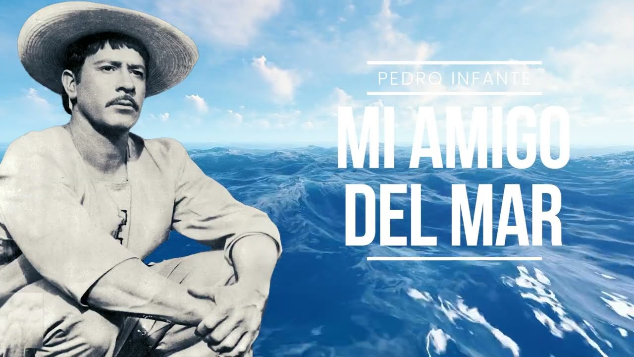 Pedro Infante - Mi Amigo Del Mar (Video con Letra)