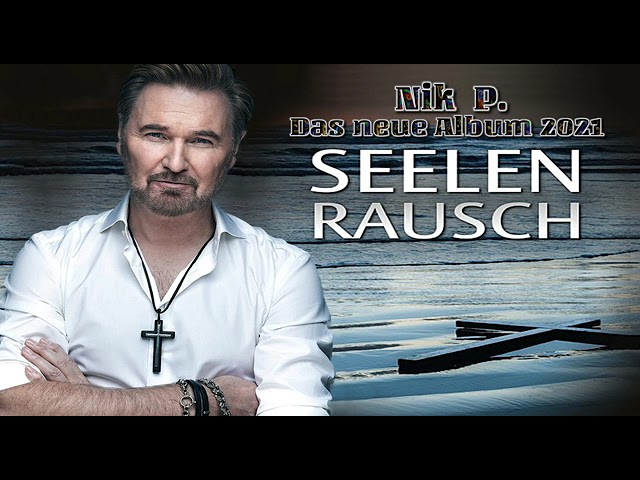 NIK ✿ P. ✿◕‿◕✿ DER NEUE SEELEN-RAUSCH SCHLAGER HITMIX ✿2021✿ ✿◕‿◕✿ NAGELNEU class=