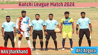 AFC Argora 01 VS NAV Jharkhand 00 |Ranchi League Match 2024