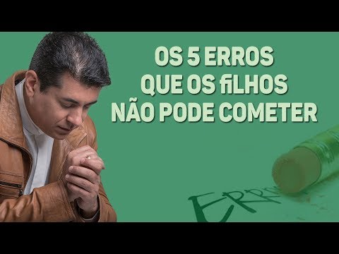 Vídeo: Que Erros Os Pais Podem Cometer Ao Criar Um Filho