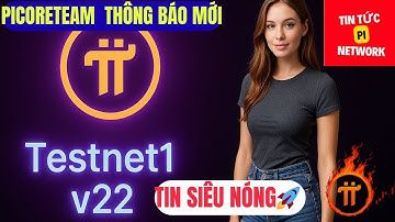 📢 Pi Network mới nhất: PiCoreTeam chính thức thông báo nâng cấp v22