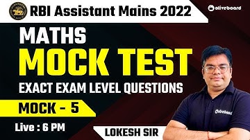 RBI Assistant Mains Quant 2022 | Mock Test | Exact Exam Level Questions | Mock - 5 | Lokesh Sir