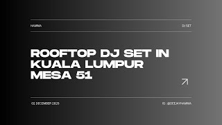 Rooftop DJ Set in Kuala Lumpur I MESA 51 (20 min Live Mix)