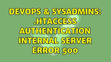 DevOps & SysAdmins: .htaccess Authentication Internal Server Error 500