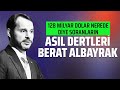 128 MİLYAR DOLAR NEREDE DİYE SORANLARIN ASIL DERTLERİ BERAT ALBAYRAK!