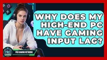 Why Does My High-end PC Have Gaming Input Lag? - Pro Gaming Network