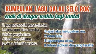Lagu pop selo Rok galu dan sedi enak di dengar waktu lagi santai