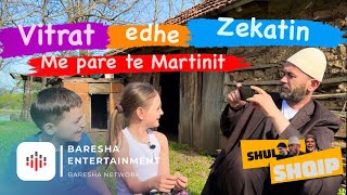 Martin e ki obligim me i dhan Vitrat edhe Zekatin! Jepmi paret mu, ti shkepi Une…