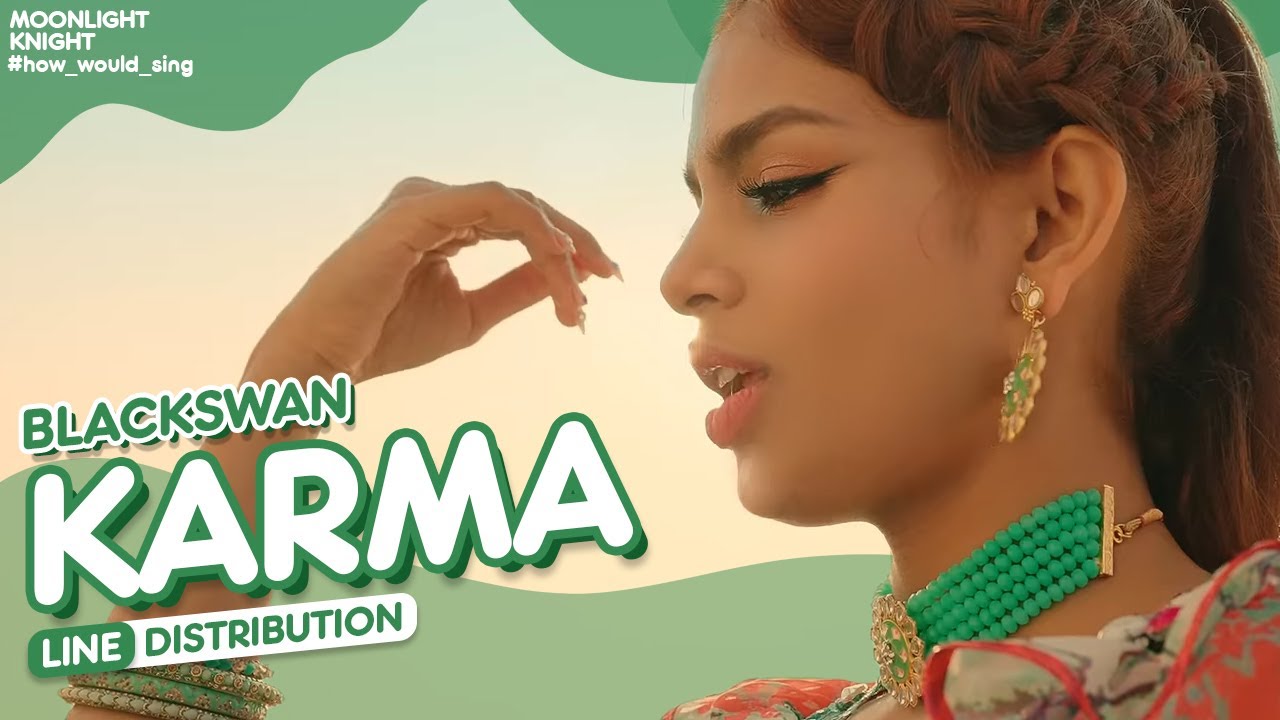 Blackswan - Karma 🌙 𝐋𝐢𝐧𝐞 𝐃𝐢𝐬𝐭𝐫𝐢𝐛𝐮𝐭𝐢𝐨𝐧