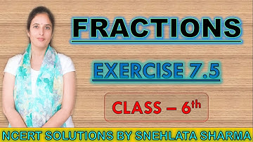 Class 6th || Exercise 7.5  || Fractions || NCERT SOLUTIONS || CBSE || MATHS || By Snehlata Sharma