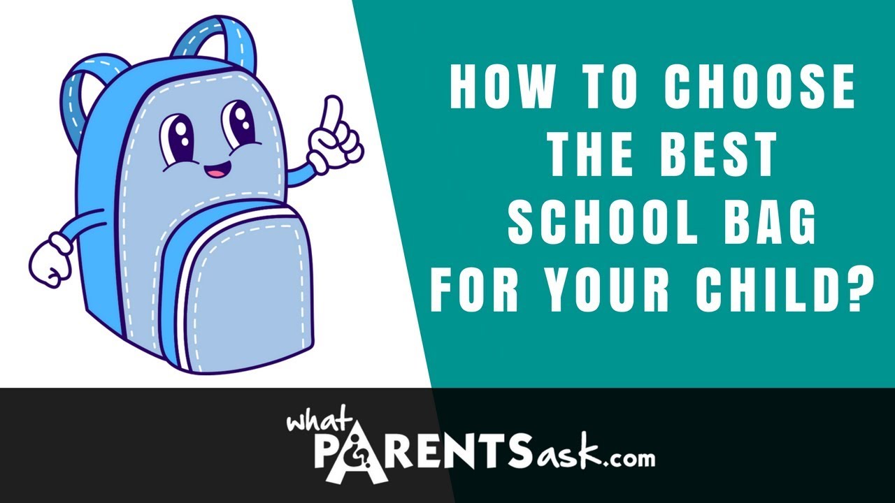 How to choose the best school bag for your child, What Parents Ask