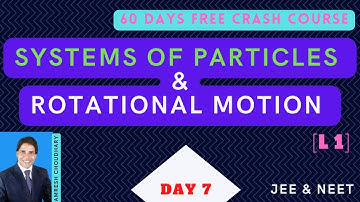 SYSTEMS OF PARTICLES & ROTATIONAL MOTION - [LECTURE 1] | Crash Course JEE & NEET | #amreshchoudhary