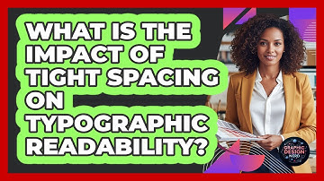 What Is The Impact Of Tight Spacing On Typographic Readability?