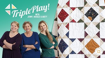 Triple Play: 3 New "Missouri Star" Projects with Jenny Doan of Missouri Star (Video Tutorial)
