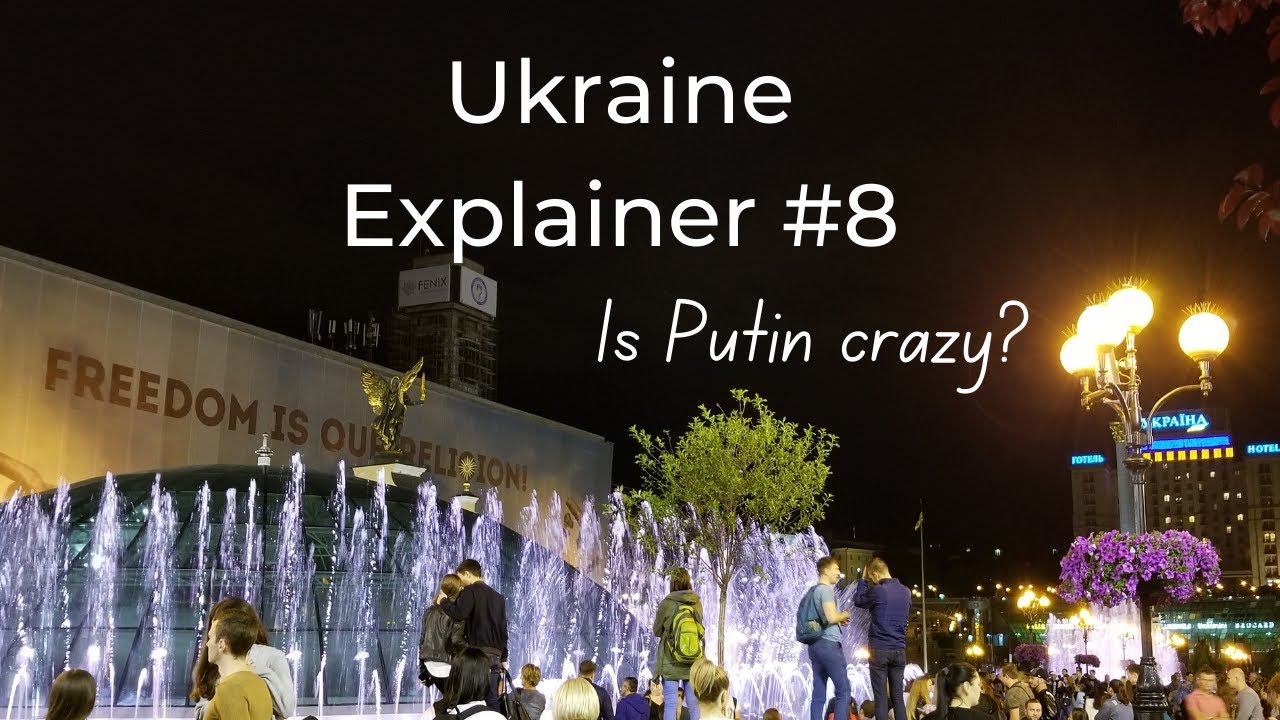 Ukraine Explainer #8: Is Putin Crazy? - YouTube