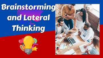 Brainstorming and Lateral Thinking