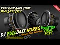 Wajib play  dj virall 2021  fullbass horeg nonstop  wahidoon tv rimex