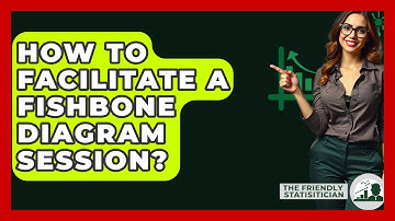 How To Facilitate A Fishbone Diagram Session? - The Friendly Statistician