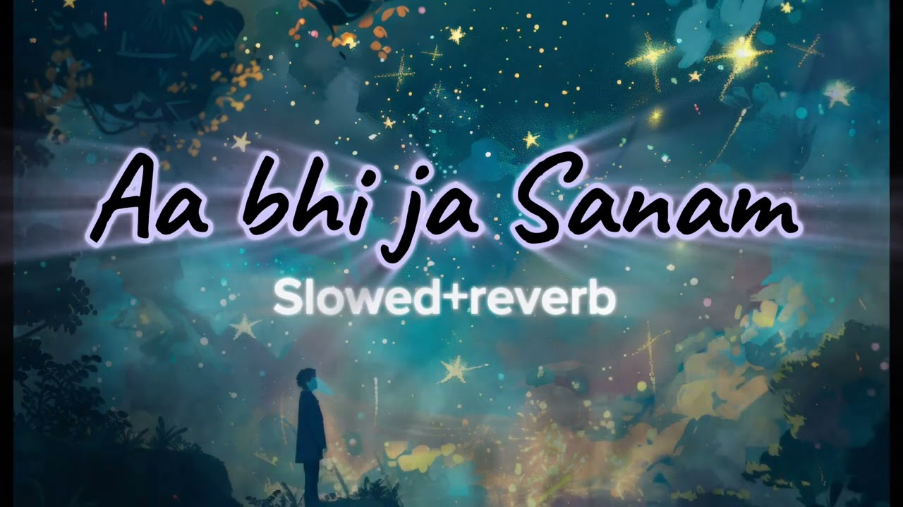 AA BHI JA SANAM 💔(slowed+reverb) ATIF ASLAM, AA BHI JA SANAM YU NA KAR