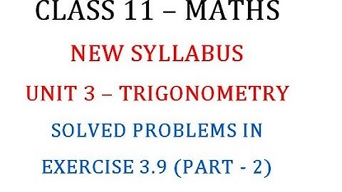 Class 11 Maths Unit 3 : Solved Problems in Exercise 3.9 Part 2