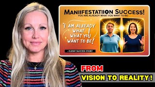 Manifestation Success: You Are Already What You Want to Be! (Client Success Story)