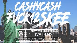 CashyCash x FUCK12 x Skee "iLIVEinNY"